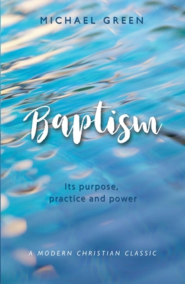 Baptism: Its purpose, practice and power Cover Image