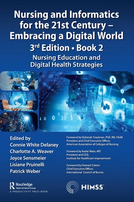 Nursing and Informatics for the 21st Century - Embracing a Digital World, 3rd Edition - Book 2: Nursing Education and Digital Health Strategies (Himss Book) Cover Image