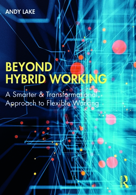 Beyond Hybrid Working: A Smarter & Transformational Approach to Flexible Working Cover Image