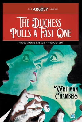 The Duchess Pulls a Fast One: The Complete Cases of the Duchess (Argosy Library #115)