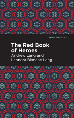 The Red Book of Heroes By Andrew Lang, Mint Editions (Contribution by) Cover Image