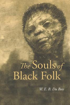 The Souls of Black Folk By W. E. B. Du Bois Cover Image