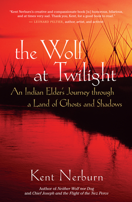 Cover Image for The Wolf at Twilight: An Indian Elder's Journey through a Land of Ghosts and Shadows