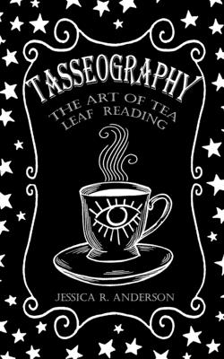 Tasseography - The Art of Tea Leaf Reading: The Witches of Thorn & Moon  (Paperback)