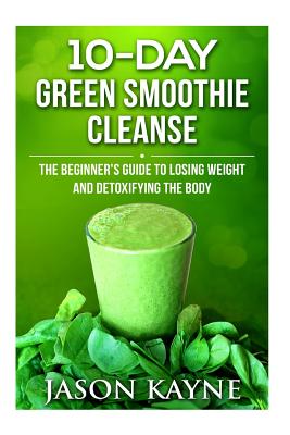 10 Day Green Smoothie Cleanse By Jason Kayne Cover Image