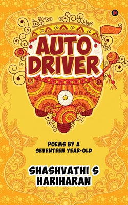 Auto Driver: Poems by a Seventeen Year-Old By Shashvathi S Hariharan Cover Image