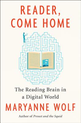 Reader, Come Home: The Reading Brain in a Digital World