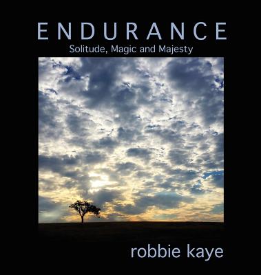Endurance: Solitude, Magic and Majesty By Robbie Kaye Cover Image