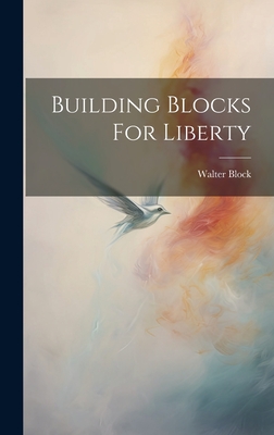 Building Blocks For Liberty By Block Walter Cover Image