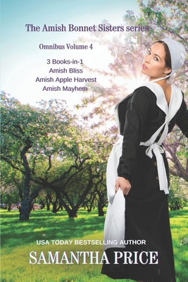 The Amish Bonnet Sisters series: 3 Books-in-1: Amish Bliss: Amish Apple Harvest: Amish Mayhem: Amish Romance By Samantha Price Cover Image