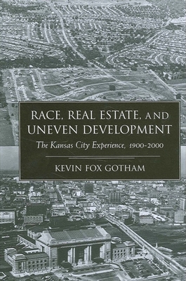 Race Real Estate and Uneven Develo: The Kansas City Experience, 1900-2000 Cover Image