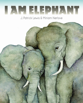 I Am Elephant By J. Patrick Lewis, Miriam Nerlove (Illustrator) Cover Image