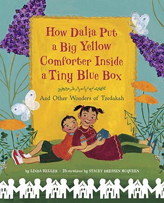 How Dalia Put a Big Yellow Comforter Inside a Tiny Blue Box: And Other Wonders of Tzedakah By Linda Heller, Stacey Dressen McQueen (Illustrator) Cover Image