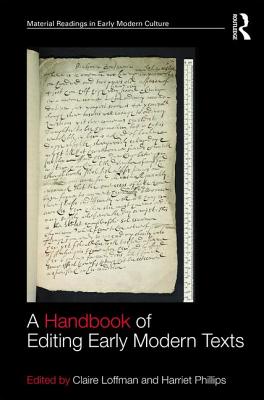 A Handbook of Editing Early Modern Texts (Material Readings in Early Modern Culture) Cover Image