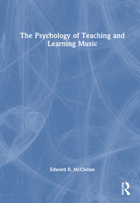The Psychology of Teaching and Learning Music Cover Image