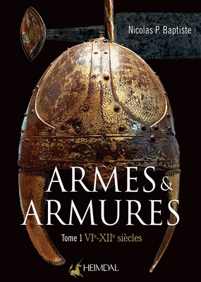 Armes Et Armures: Tome 1 - Vie - XII By Nicolas P. Baptise Cover Image