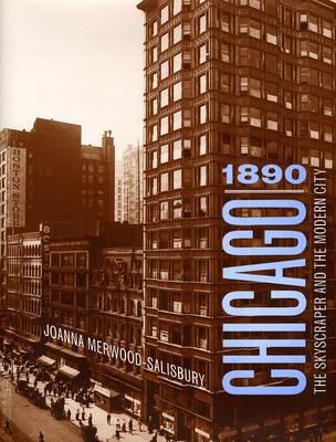 Chicago 1890: The Skyscraper and the Modern City (Chicago Architecture and Urbanism)
