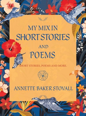 My Mix in Short Stories and Poems: Short Stories, Poems and More By Annette Baker Stovall Cover Image