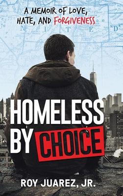 Homeless by Choice: A Memoir of Love, Hate, and Forgiveness