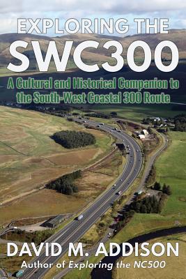 Exploring the SWC300: A Cultural and Historical Companion to the South-West Coastal 300 Route Cover Image
