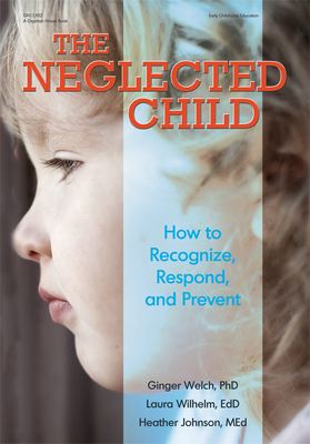 The Neglected Child: How to Recognize, Respond, and Prevent Cover Image