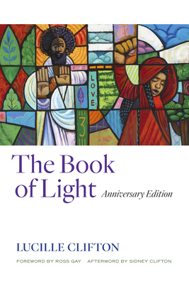 The Book of Light: Anniversary Edition By Lucille Clifton, Ross Gay (Introduction by), Sidney Clifton (Afterword by) Cover Image