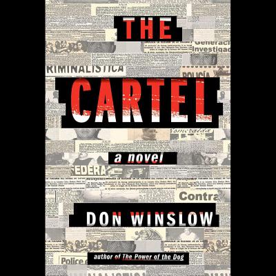 The Cartel Lib/E By Don Winslow, Ray Porter (Read by) Cover Image