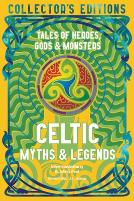 Celtic Myths & Legends: Tales of Heroes, Myths & Monsters (Flame