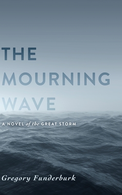The Mourning Wave: A Novel of the Great Storm