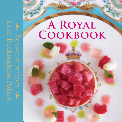 A Royal Cookbook: Seasonal Recipes from Buckingham Palace By Mark Flanagan, Edward Griffiths Cover Image