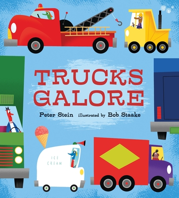 Trucks Galore By Peter Stein, Bob Staake (Illustrator) Cover Image