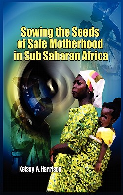 Sowing the Seeds of Safe Motherhood in Sub-Saharan Africa Cover Image