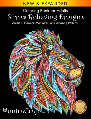 Coloring Book for Adults: Stress Relieving Designs: Animals, Flowers, Mandalas, and Amazing Patterns Cover Image