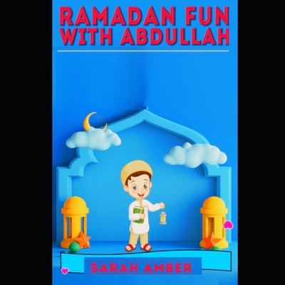 Ramadan fun with Abdullah: Ramadan book for kids (Muslim Islamic Books for Kids #1)