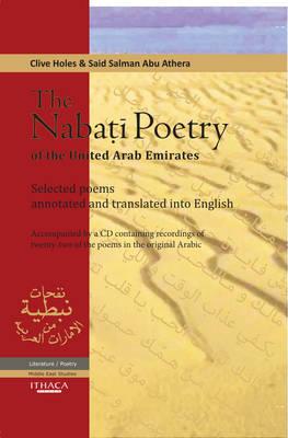 The Nabati Poetry of the United Arab Emirates: Selected Poems, Annotated and Translated Into English [With CD (Audio)] By Clive Holes (Editor), Said Salman Abu Athera (Editor) Cover Image