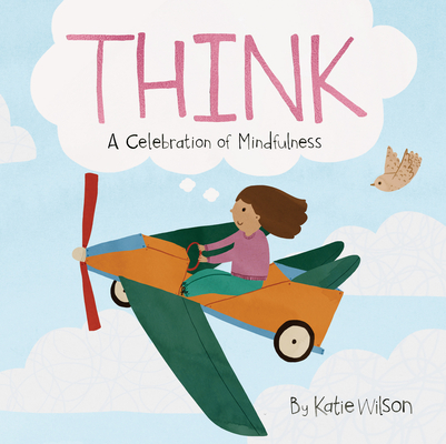 Think: A Celebration of Mindfulness By Katie Wilson (Artist) Cover Image