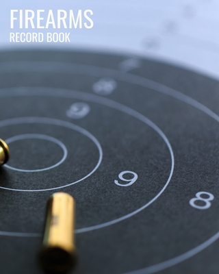Personal Firearms Inventory Record Book: Unique Notebook For Gun Owners To Keep All Details Of Your Guns In One Place Cover Image