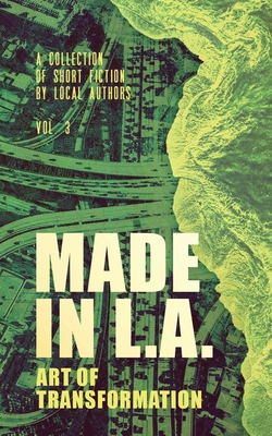 Made in L.A. Vol. 3: Art of Transformation By Cody Sisco (Editor), Allison Rose (Editor), Gabi Lorino (Editor) Cover Image