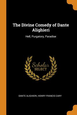 The Divine Comedy: Hell, Purgatory, by Alighieri, Dante