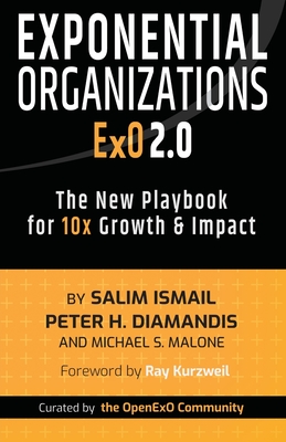 Exponential Organizations 2.0: The New Playbook for 10x Growth and Impact By Salim Ismail, Peter H. Diamandis, Michael S. Malone Cover Image