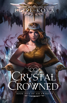 Crystal Crowned (Air Awakens #5) By Elise Kova Cover Image