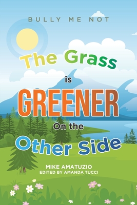 The Grass Is Greener on the Other Side: Bully Me Not
