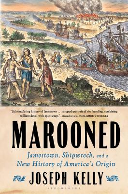 Marooned: Jamestown, Shipwreck, and a New History of America’s Origin By Joseph Kelly Cover Image