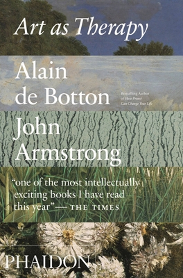 Art as Therapy By Alain Botton, John Armstrong Cover Image