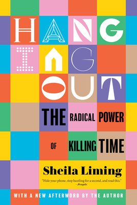 Hanging Out: The Radical Power of Killing Time By Sheila Liming Cover Image