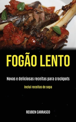 Fogão lento: Novas e deliciosas receitas para crockpots (Inclui receitas de sopa) By Reuben Carrasco Cover Image
