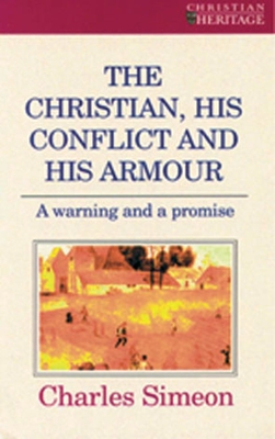 The Christian, His Conflict and His Armour: A Warning and a Promise (Christian Heritage Imprint)