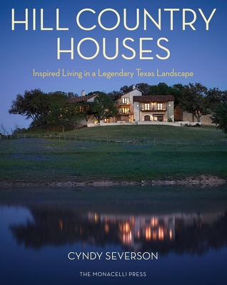 Hill Country Houses: Inspired Living in a Legendary Texas Landscape Cover Image