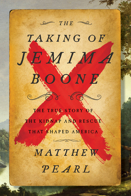The Taking of Jemima Boone: Colonial Settlers, Tribal Nations, and the Kidnap That Shaped America Cover Image