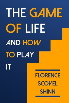 The Game of Life And How To Play It by Florence Scovel Shinn